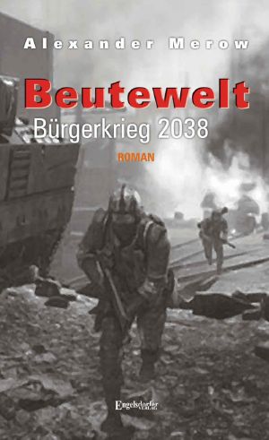 [Beutewelt 05] • Bürgerkrieg 2038